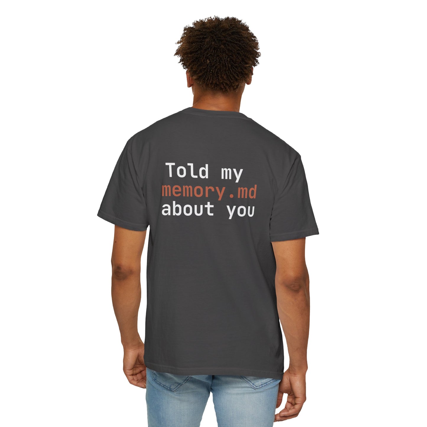 "Told my memory.md about you" Claude Code meme t-shirt
