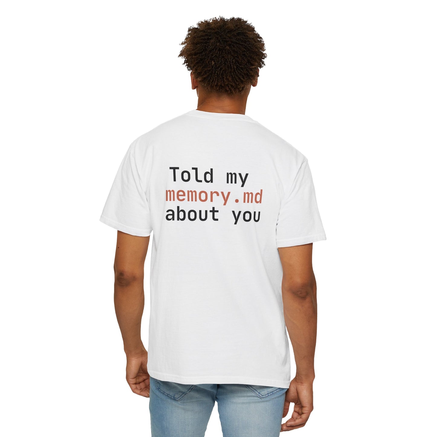 "Told my memory.md about you" Claude Code meme t-shirt