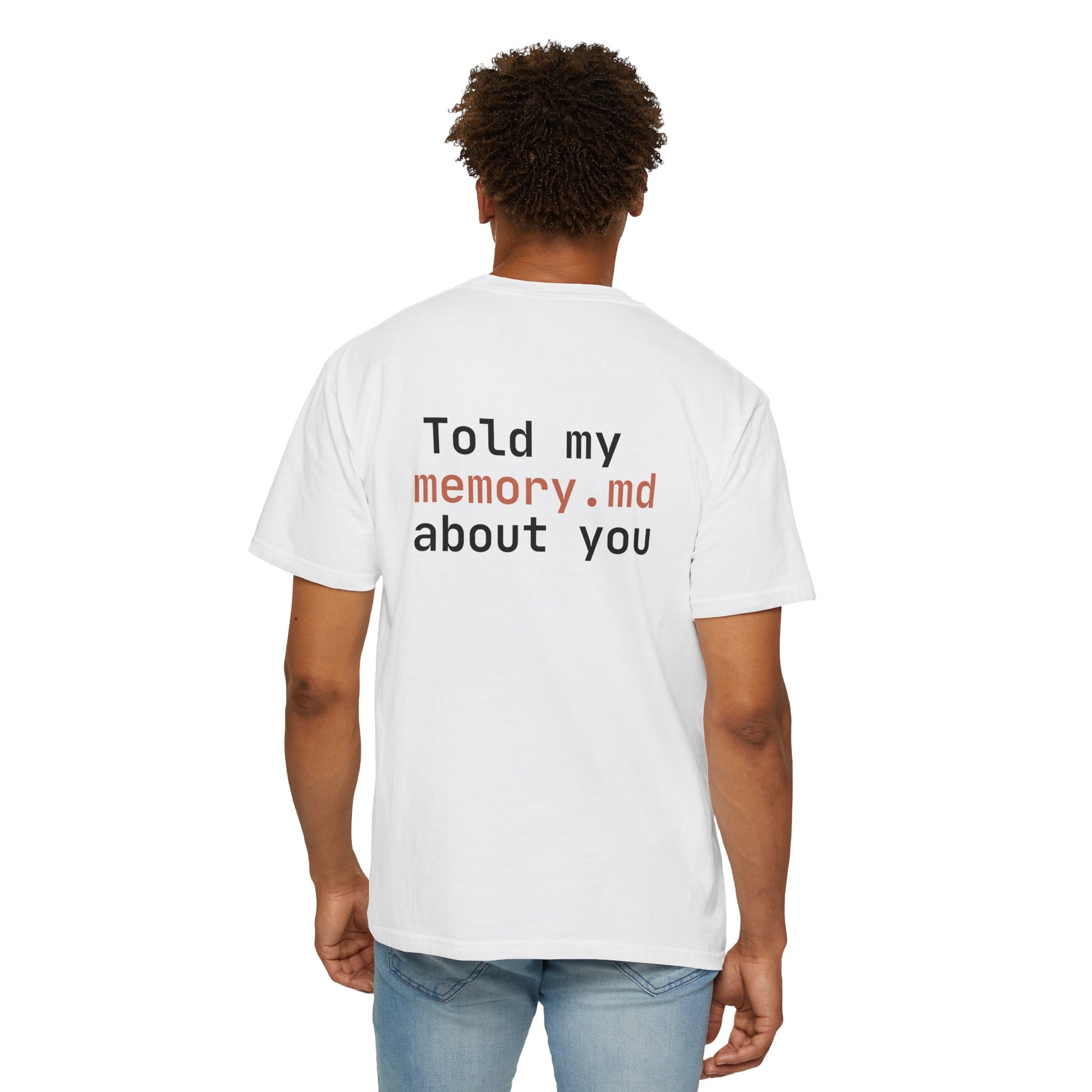"Told my memory.md about you" Claude Code meme t-shirt