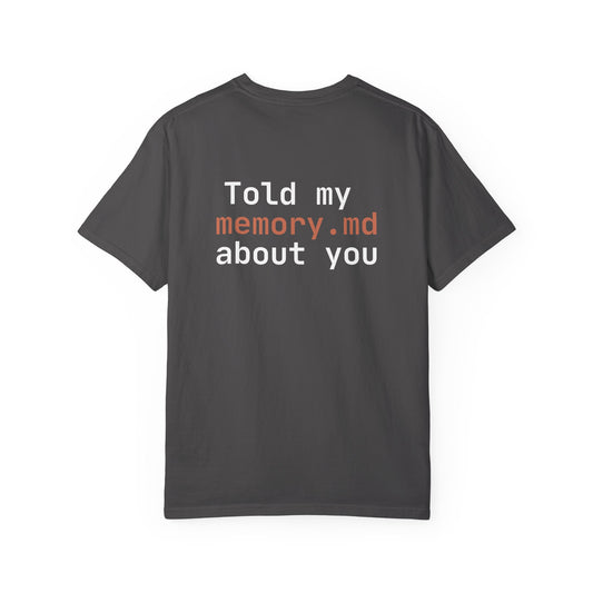 "Told my memory.md about you" Claude Code meme t-shirt