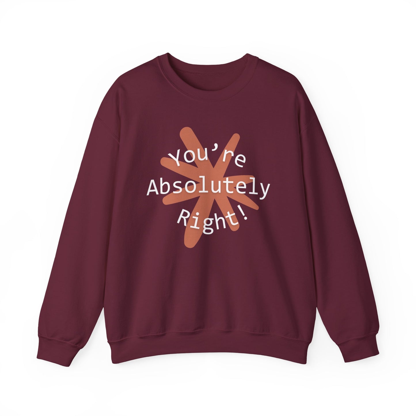 "You're Absolutely Right" Claude AI meme sweatshirt, Maroon, flat lay front