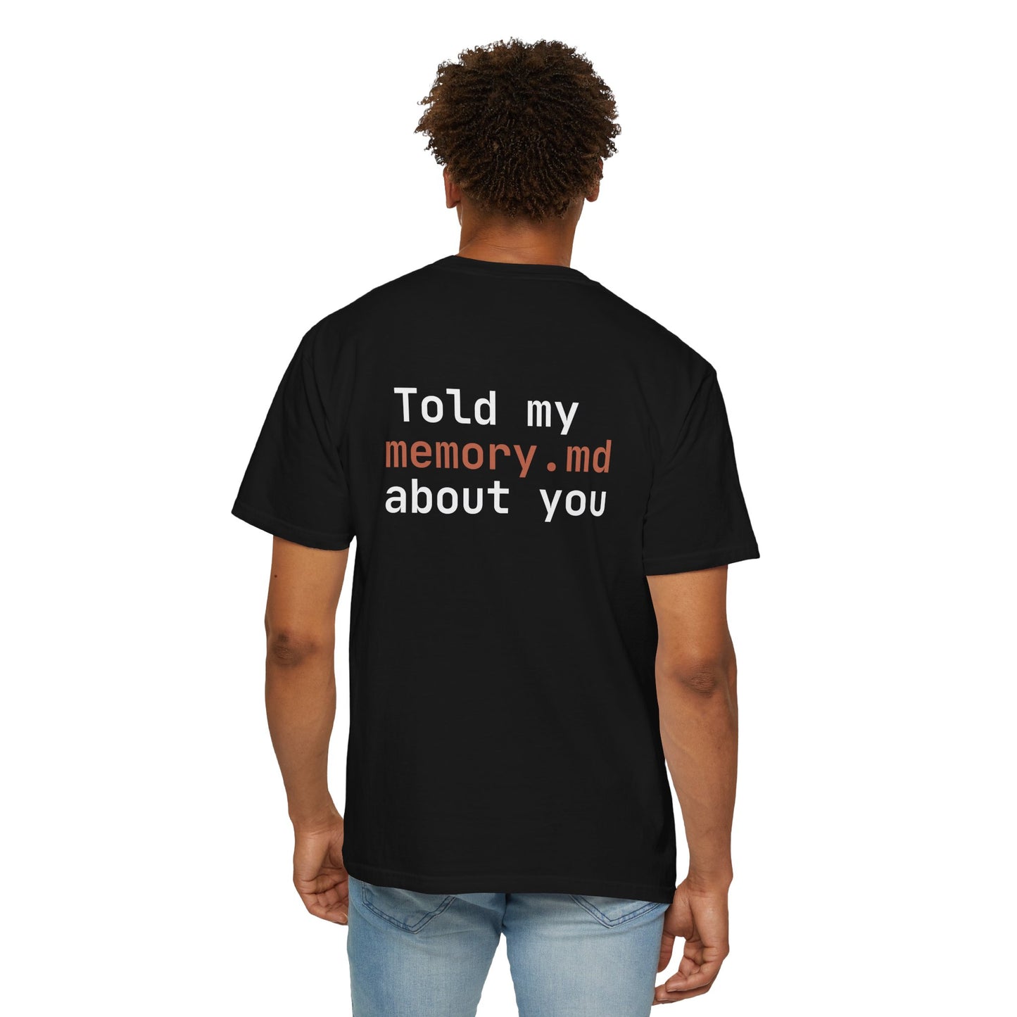 "Told my memory.md about you" Claude Code meme t-shirt