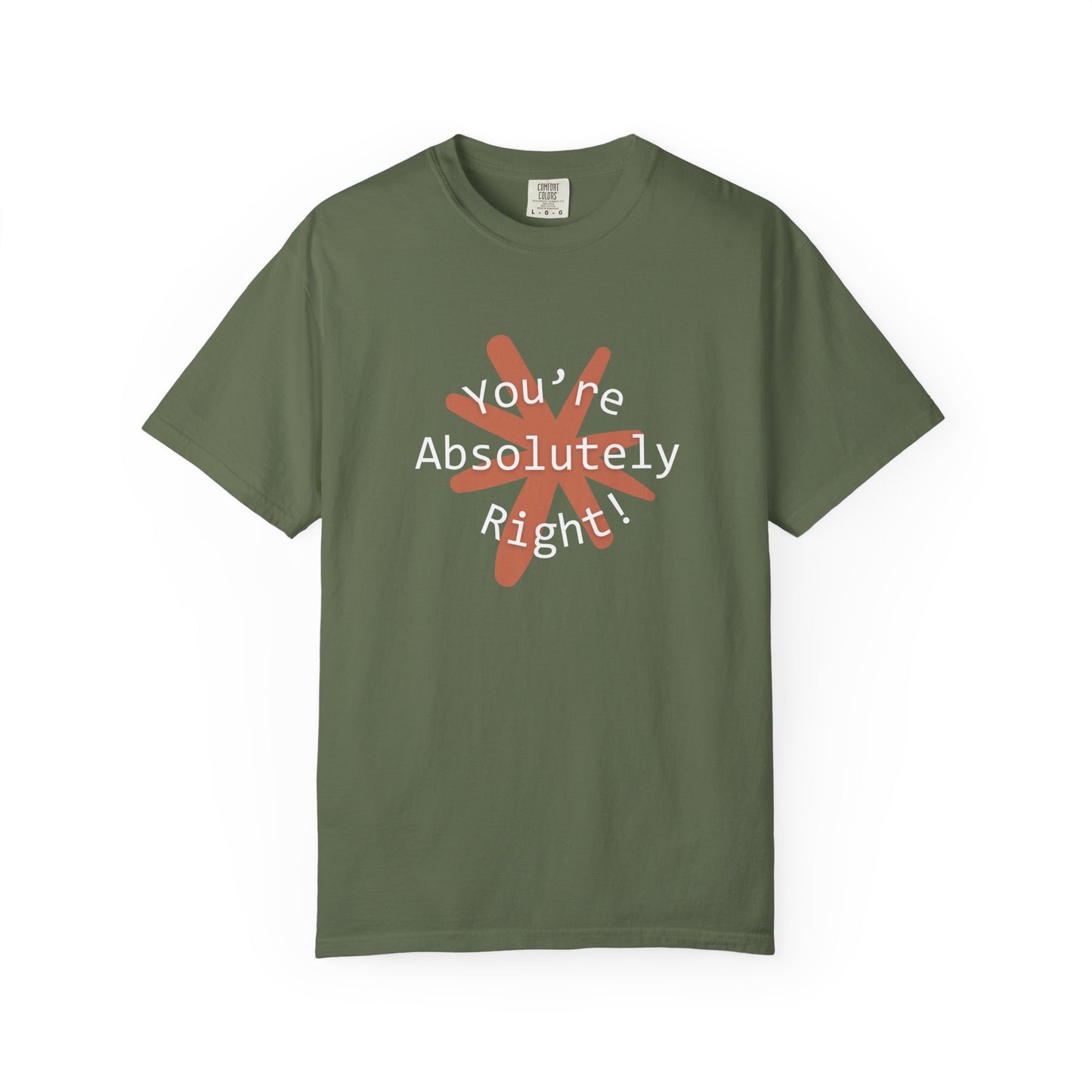 "You're Absolutely Right" Claude AI meme t-shirt, Sage, flat lay front