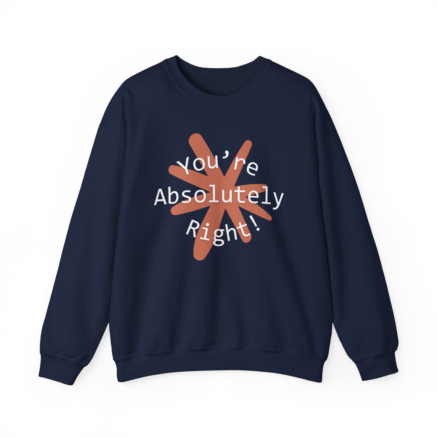 "You're Absolutely Right" Claude AI meme sweatshirt, Navy, flat lay front