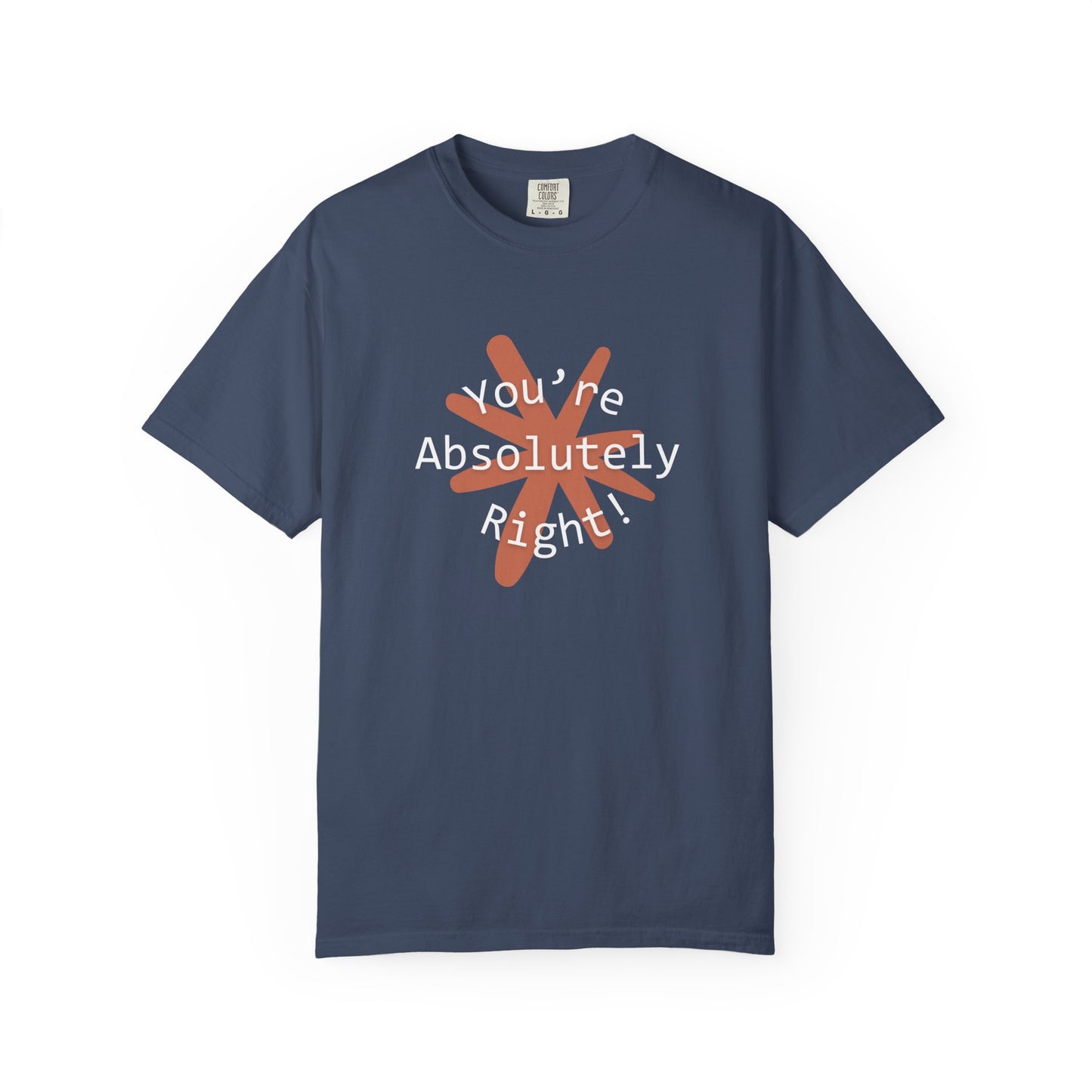 "You're Absolutely Right" Claude AI meme t-shirt, Midnight, flat lay front