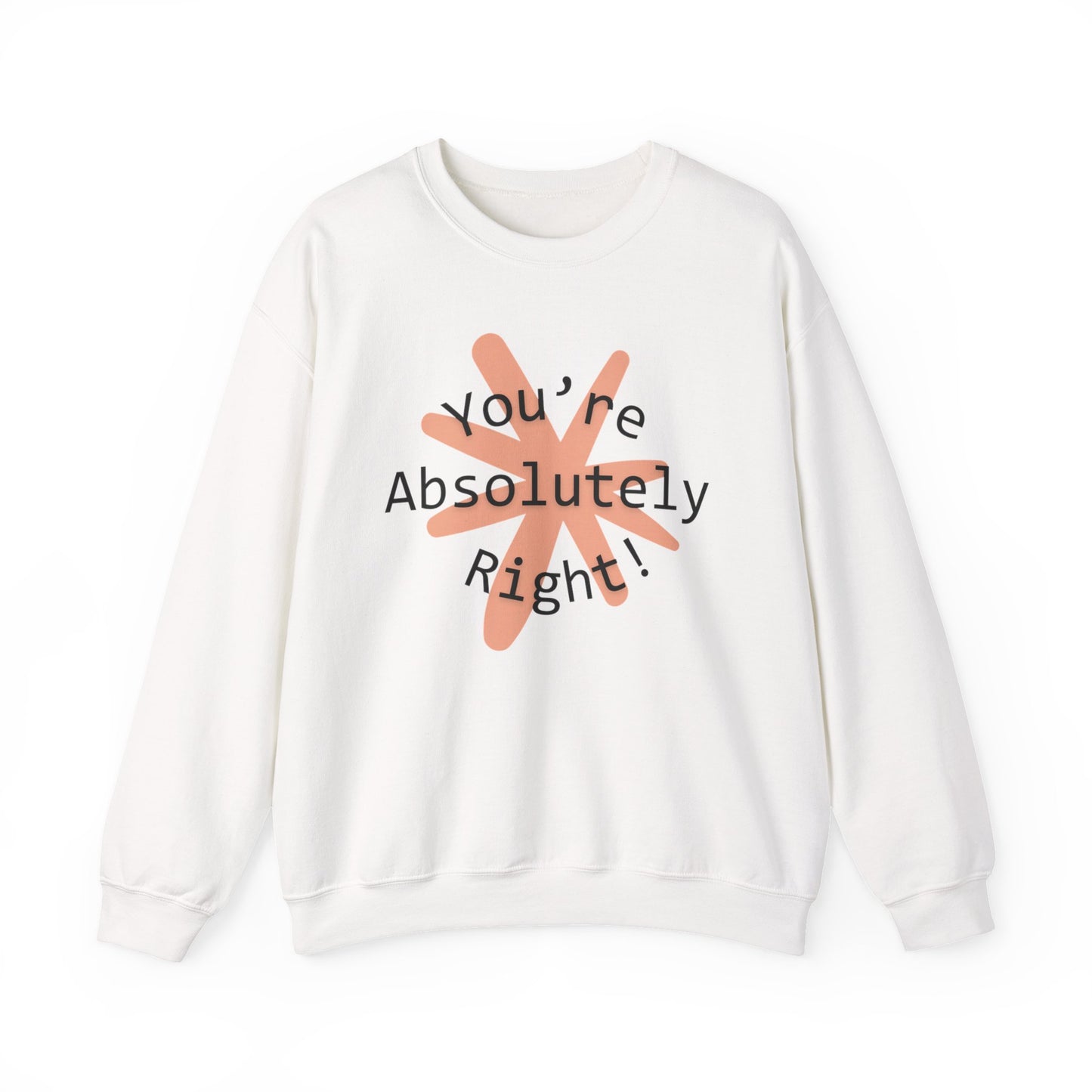 "You're Absolutely Right" Claude AI meme sweatshirt, White, flat lay front