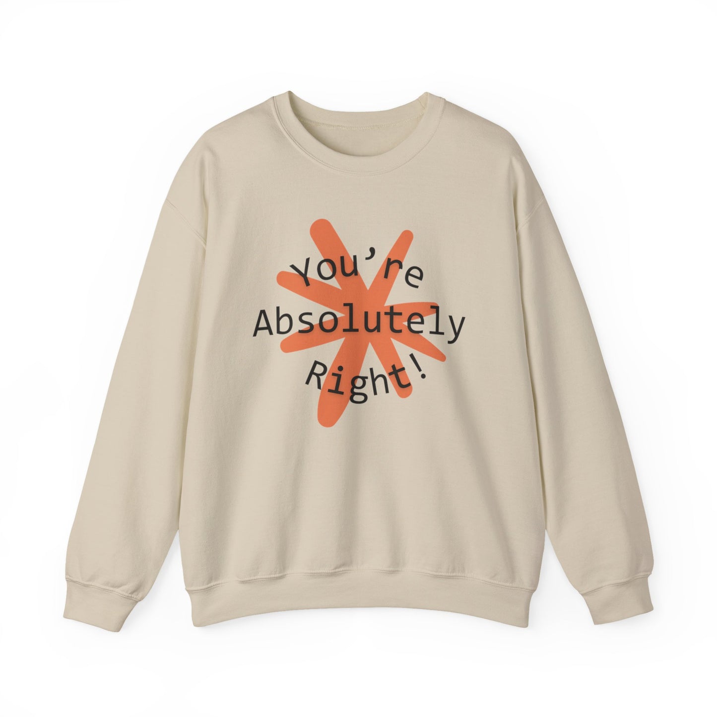 "You're Absolutely Right" Claude AI meme sweatshirt, Sand, flat lay front