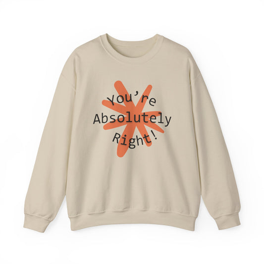 "You're Absolutely Right" Claude AI meme sweatshirt, Sand, flat lay front