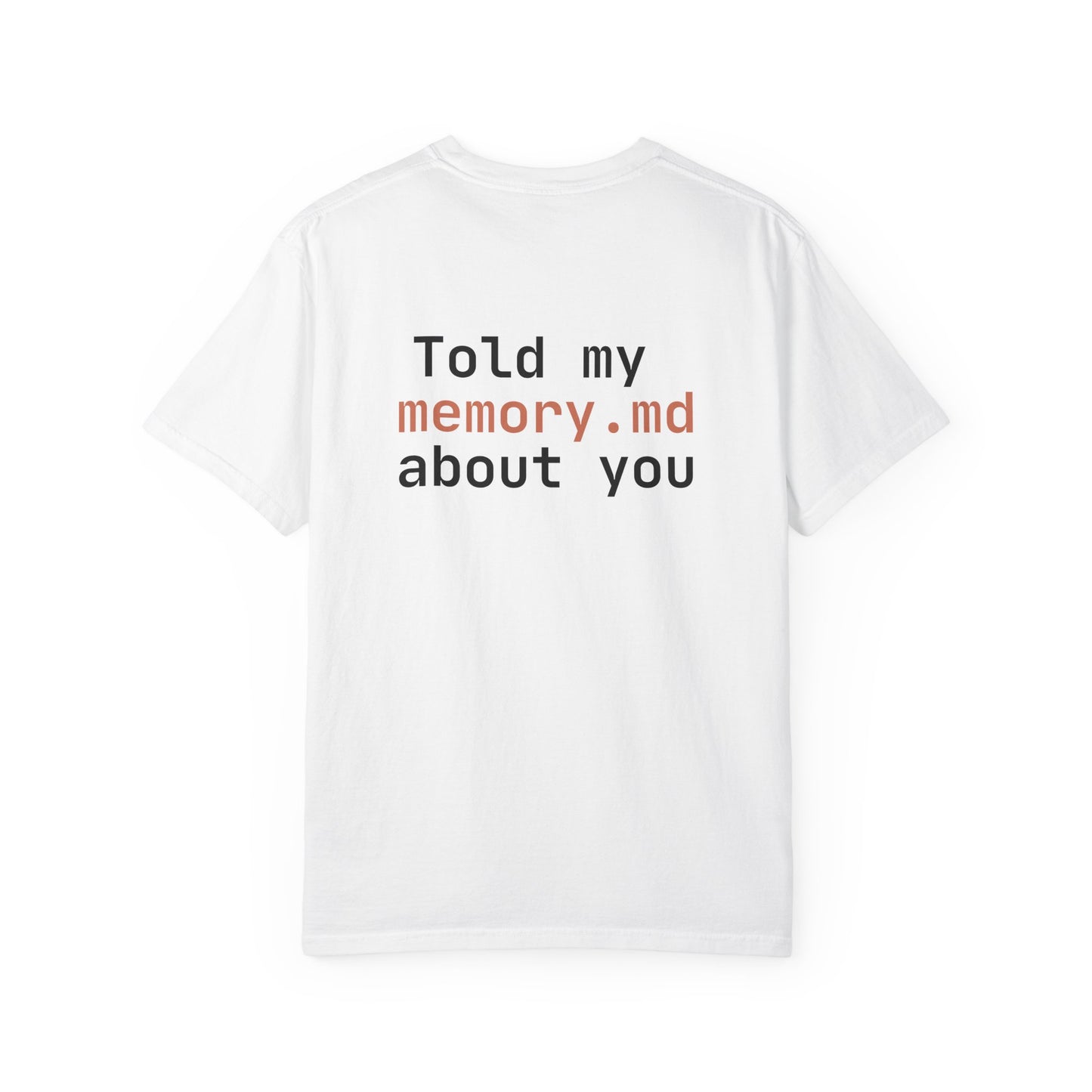 "Told my memory.md about you" Claude Code meme t-shirt