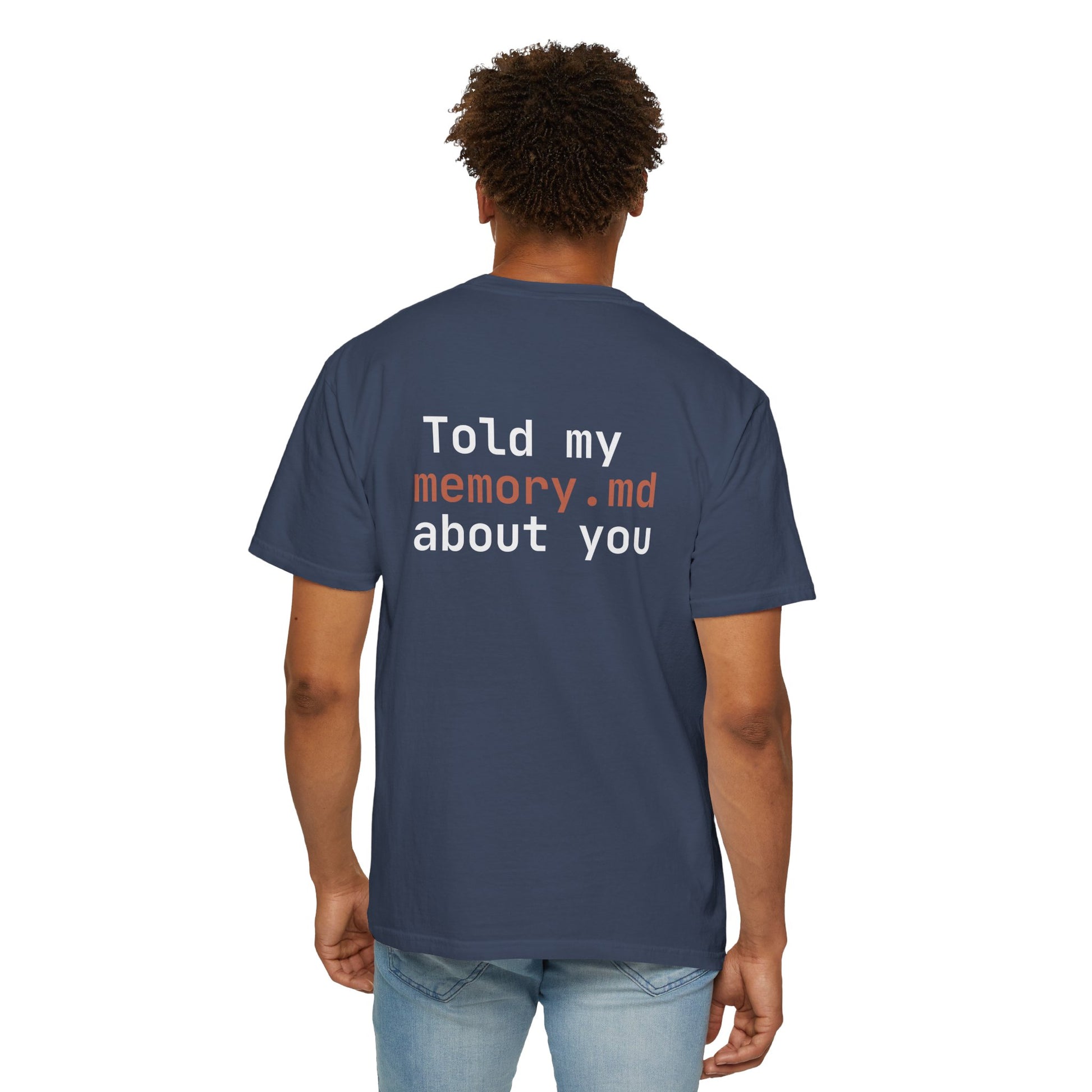 "Told my memory.md about you" Claude Code meme t-shirt
